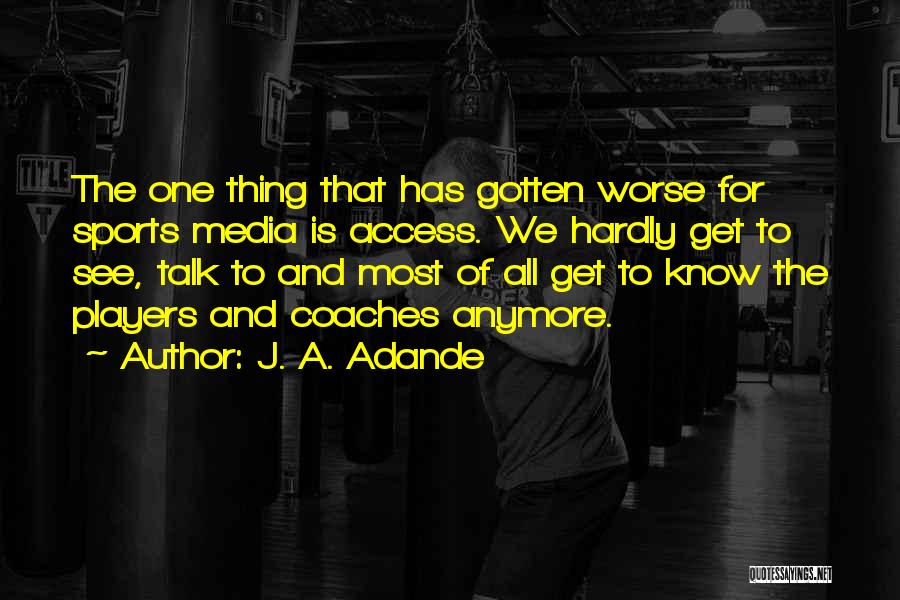 Coaches From Players Quotes By J. A. Adande
