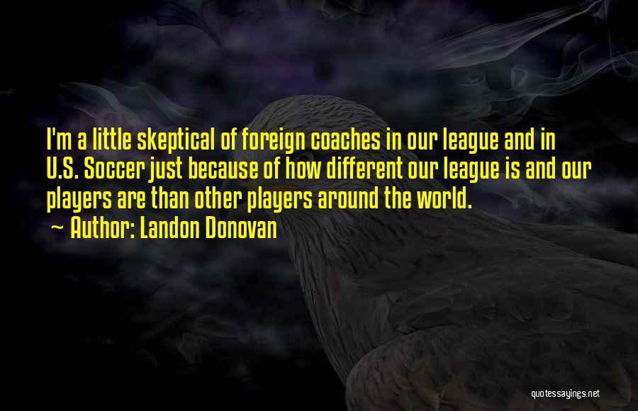 Coaches From Players Quotes By Landon Donovan
