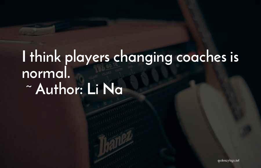 Coaches From Players Quotes By Li Na