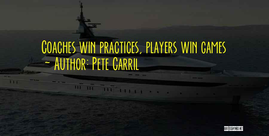 Coaches From Players Quotes By Pete Carril