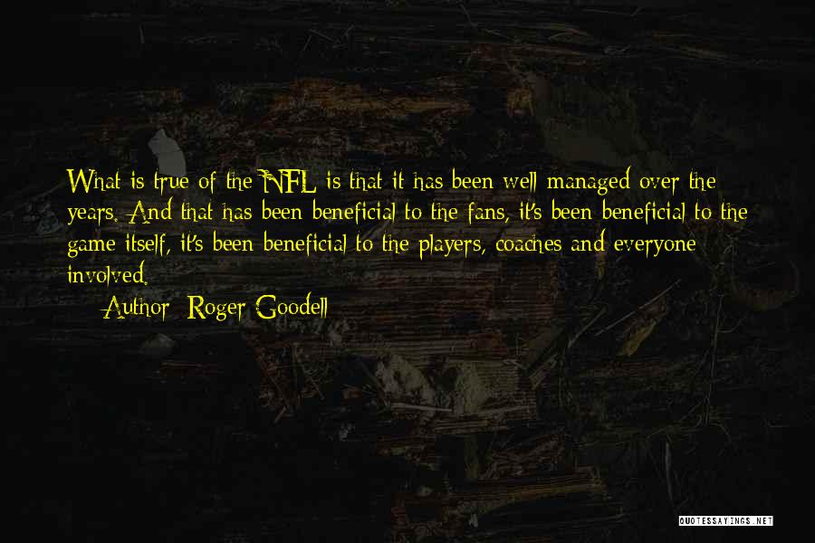 Coaches From Players Quotes By Roger Goodell