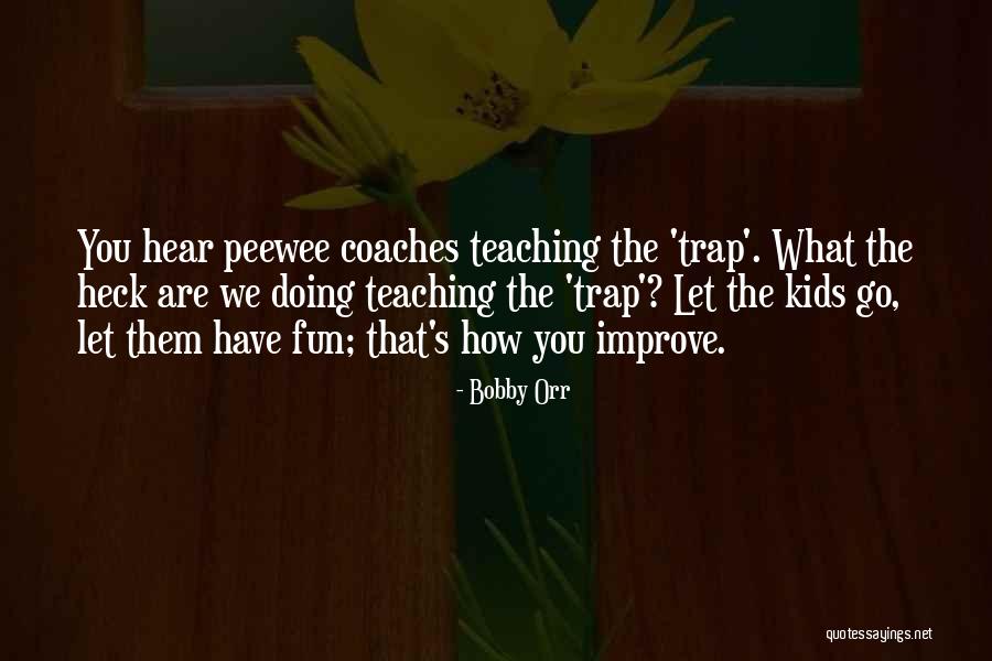Coaches Kids Quotes By Bobby Orr