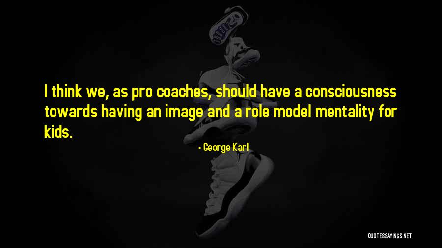 Coaches Kids Quotes By George Karl