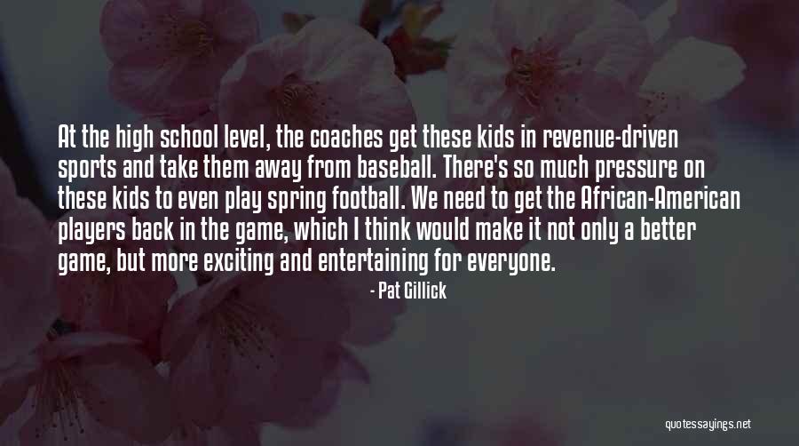 Coaches Kids Quotes By Pat Gillick