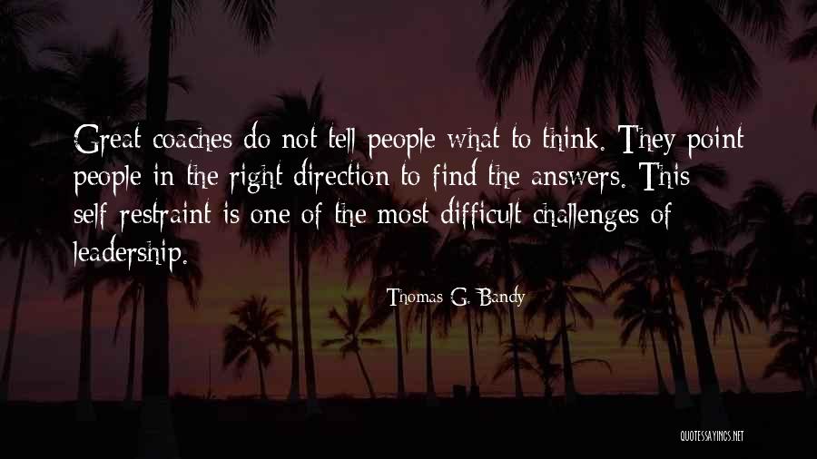 Coaches Leadership Quotes By Thomas G. Bandy Coaches Leadership Quotes By Thomas G. Bandy