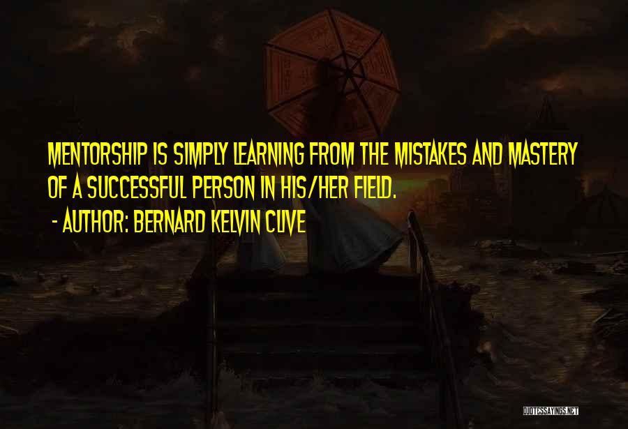 Coaching And Mentoring Quotes By Bernard Kelvin Clive