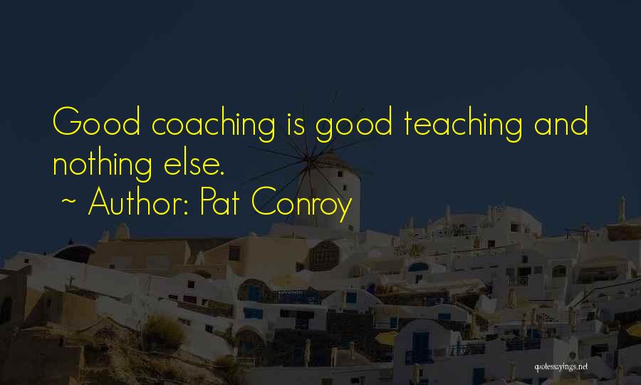 Coaching And Mentoring Quotes By Pat Conroy