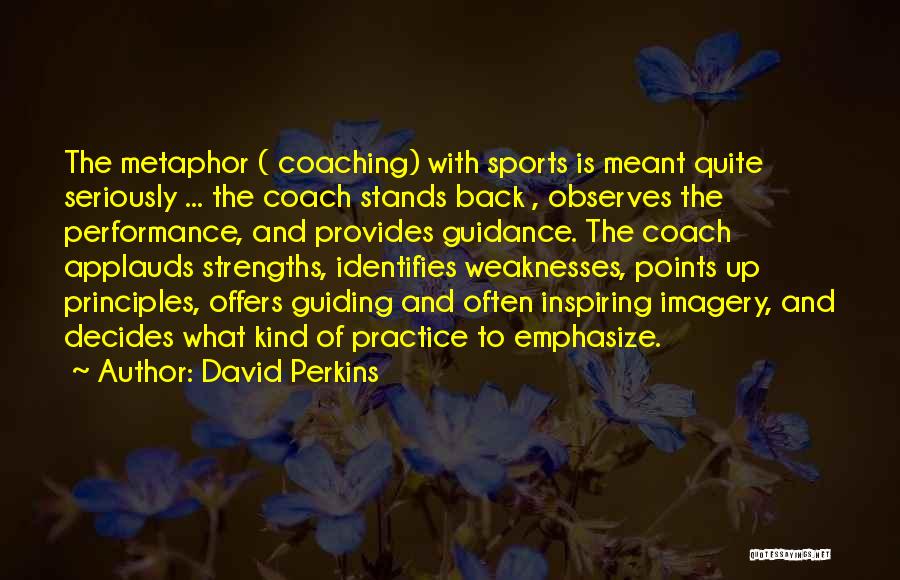 Coaching And Teaching Quotes By David Perkins