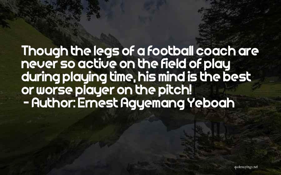 Coaching And Teaching Quotes By Ernest Agyemang Yeboah