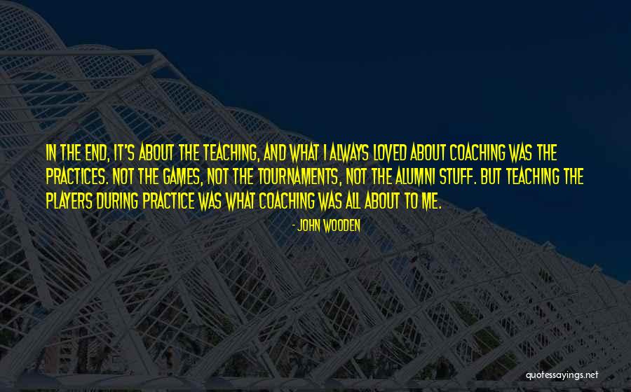 Coaching And Teaching Quotes By John Wooden