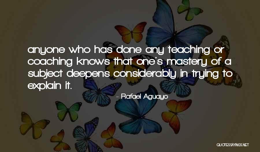 Coaching And Teaching Quotes By Rafael Aguayo