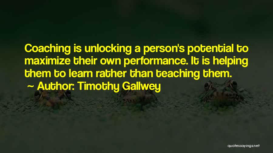 Coaching And Teaching Quotes By Timothy Gallwey