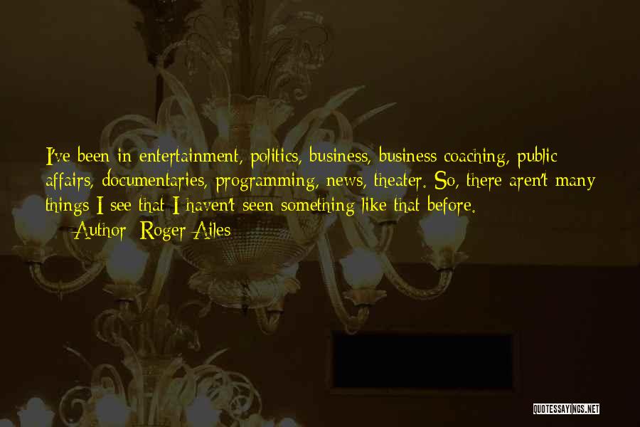 Coaching In Business Quotes By Roger Ailes