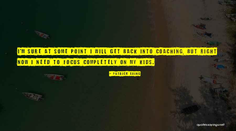Coaching Kids Quotes By Patrick Ewing Coaching Kids Quotes By Patrick Ewing