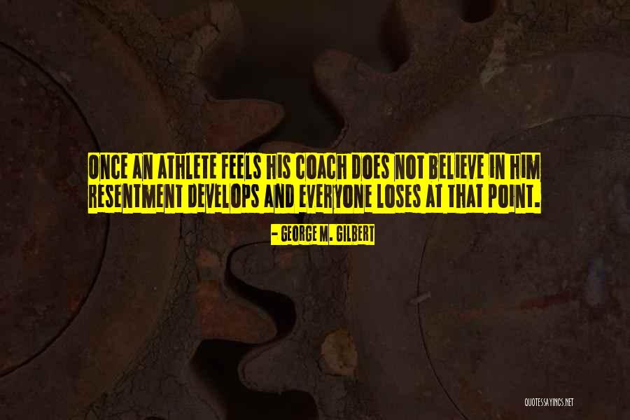 Coaching Motivational Quotes By George M. Gilbert Coaching Motivational Quotes By George M. Gilbert