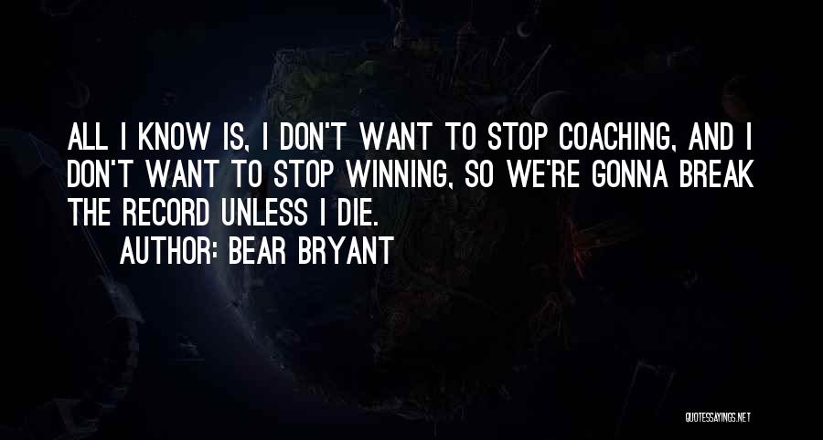 Coaching Sports Quotes By Bear Bryant