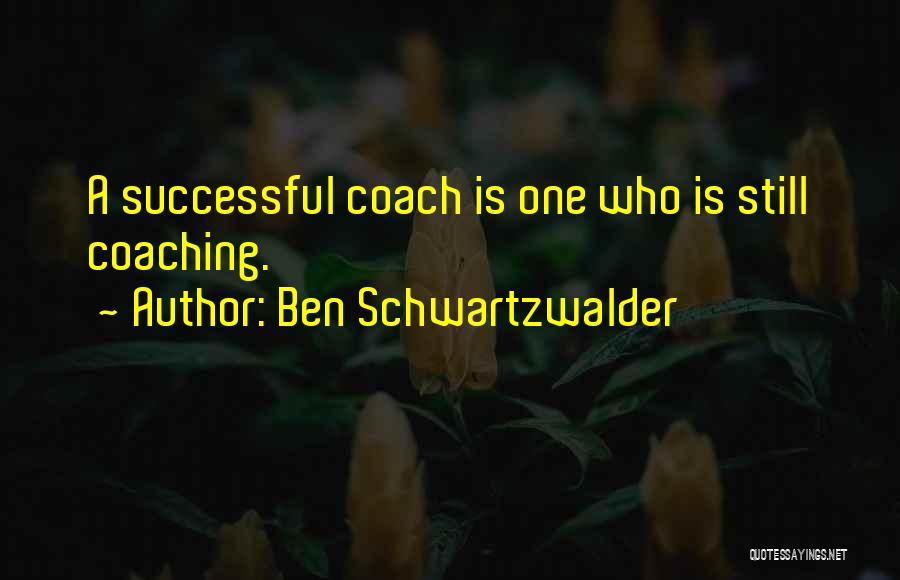 Coaching Sports Quotes By Ben Schwartzwalder