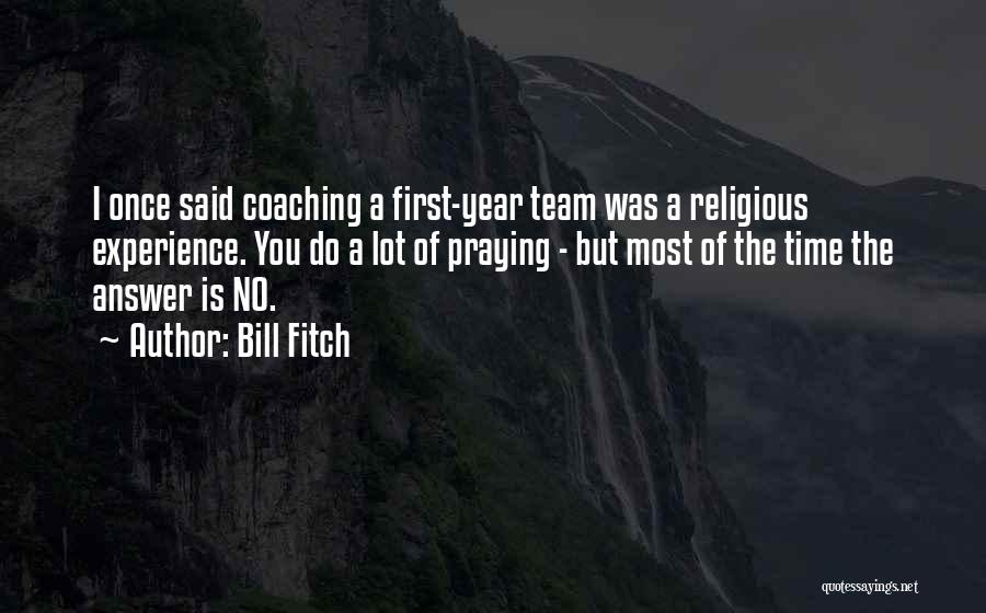 Coaching Sports Quotes By Bill Fitch