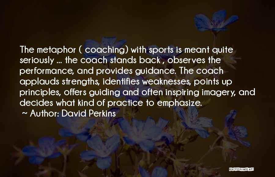 Coaching Sports Quotes By David Perkins