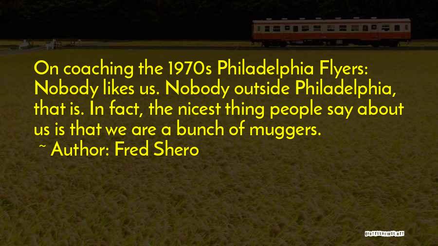 Coaching Sports Quotes By Fred Shero