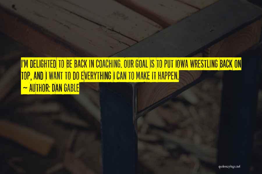 Coaching Wrestling Quotes By Dan Gable