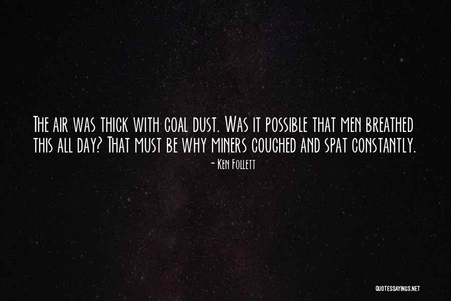 Coal Dust Quotes By Ken Follett Coal Dust Quotes By Ken Follett