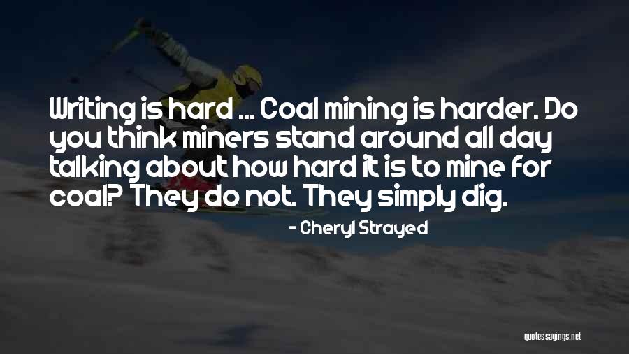 Coal Mine Quotes By Cheryl Strayed