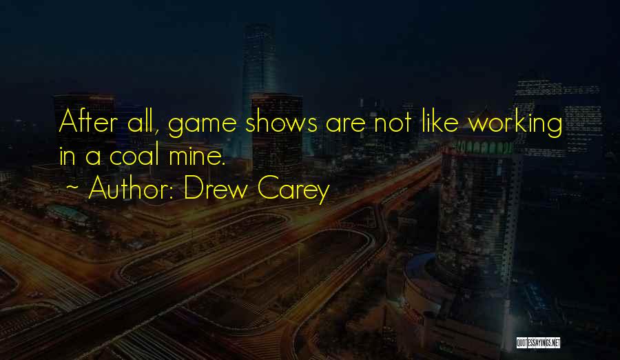 Coal Mine Quotes By Drew Carey