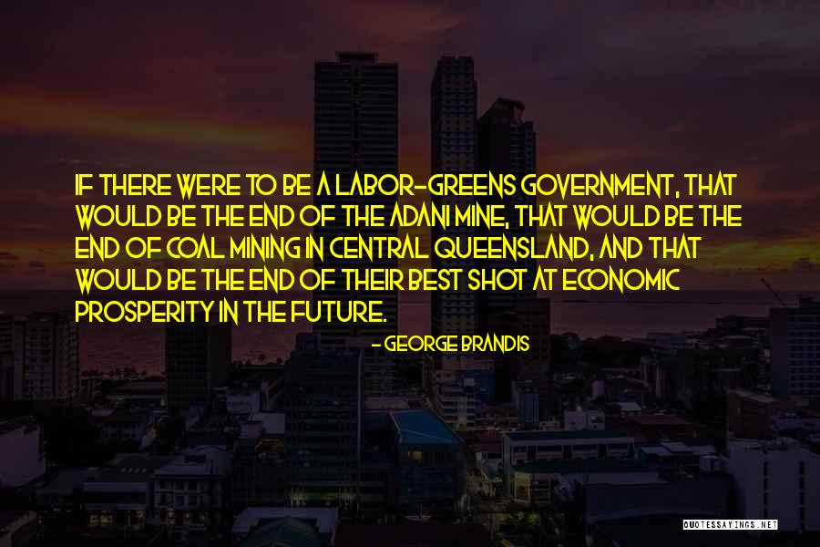 Coal Mine Quotes By George Brandis