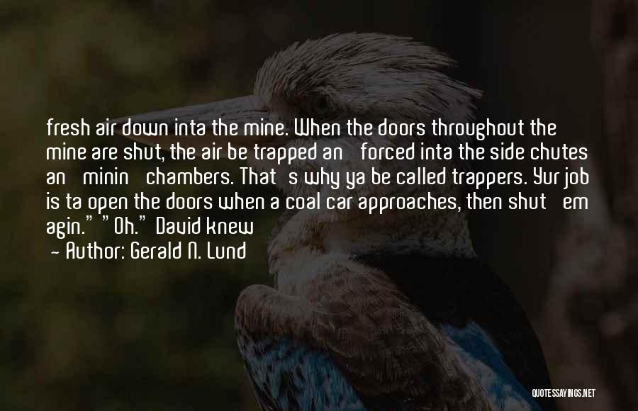 Coal Mine Quotes By Gerald N. Lund