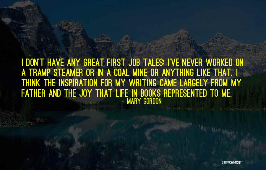 Coal Mine Quotes By Mary Gordon