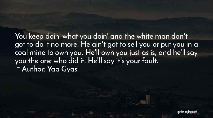 Coal Mine Quotes By Yaa Gyasi