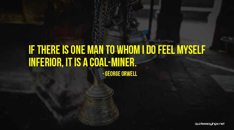 Coal Miner Quotes By George Orwell Coal Miner Quotes By George Orwell