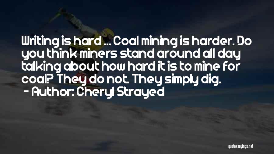 Coal Miners Quotes By Cheryl Strayed