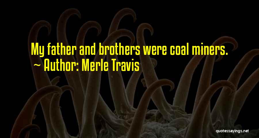 Coal Miners Quotes By Merle Travis