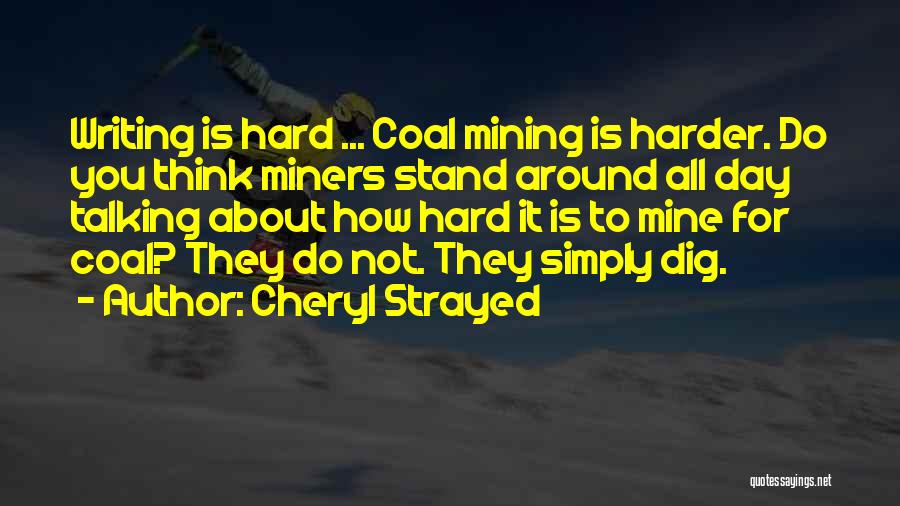 Coal Mining Quotes By Cheryl Strayed