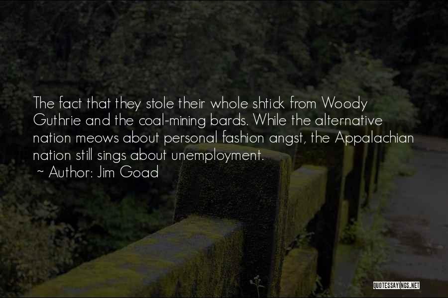 Coal Mining Quotes By Jim Goad