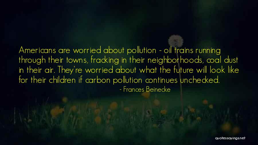 Coal Pollution Quotes By Frances Beinecke