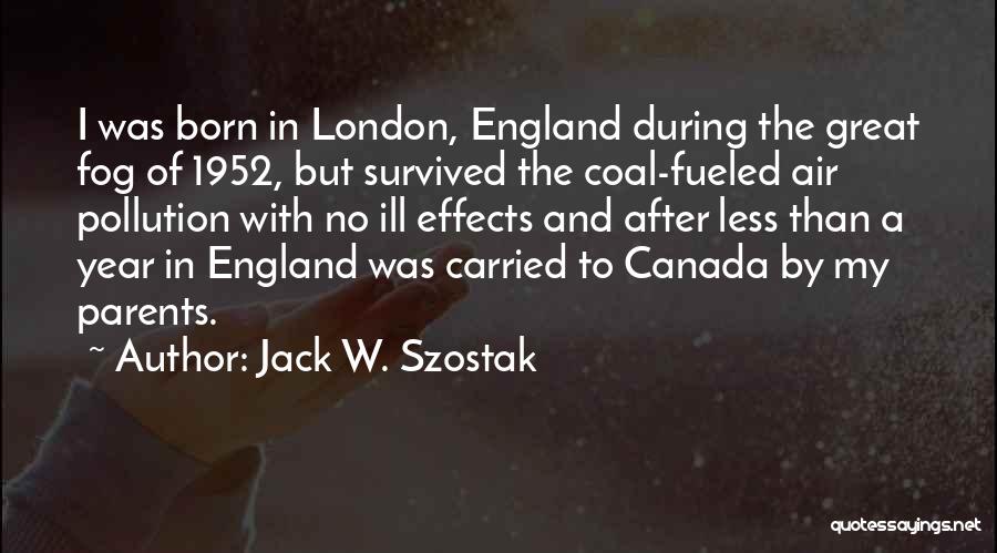 Coal Pollution Quotes By Jack W. Szostak Coal Pollution Quotes By Jack W. Szostak