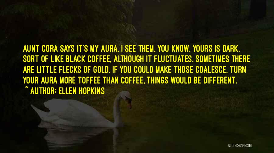 Coalesce Quotes By Ellen Hopkins