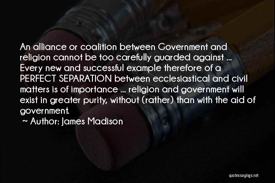 Coalition Government Quotes By James Madison