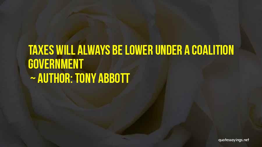 Coalition Government Quotes By Tony Abbott