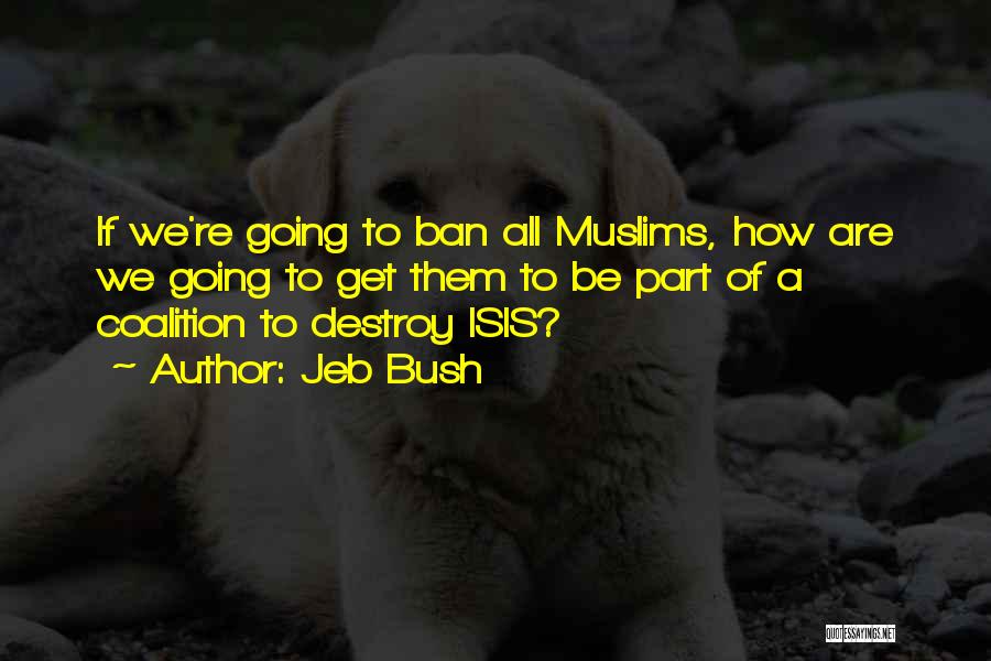 Coalitions Quotes By Jeb Bush