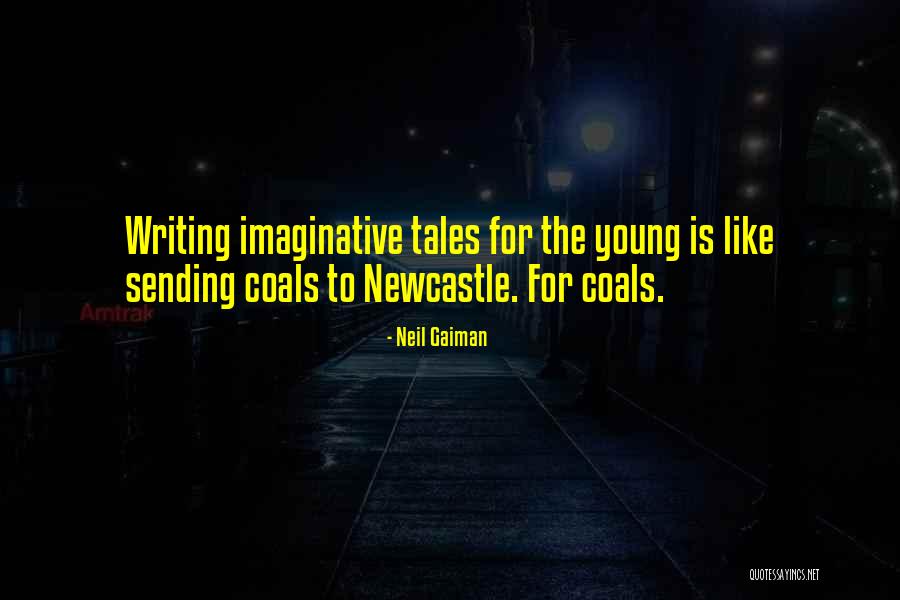 Coals To Newcastle Quotes By Neil Gaiman Coals To Newcastle Quotes By Neil Gaiman
