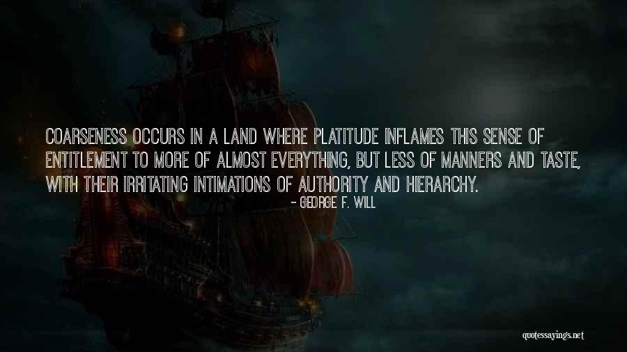 Coarseness And Civility Quotes By George F. Will Coarseness And Civility Quotes By George F. Will