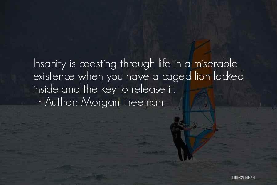 Coasting Through Life Quotes By Morgan Freeman