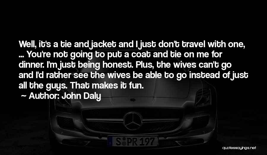Coat And Tie Quotes By John Daly