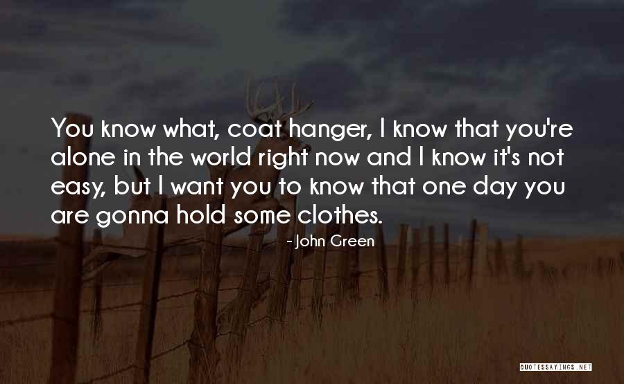 Coat Hanger Quotes By John Green