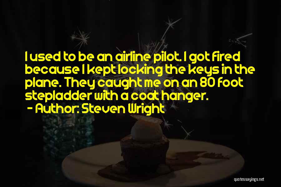 Coat Hanger Quotes By Steven Wright