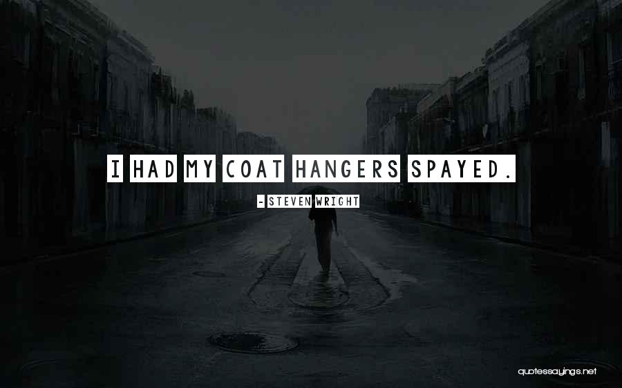 Coat Hangers Quotes By Steven Wright Coat Hangers Quotes By Steven Wright